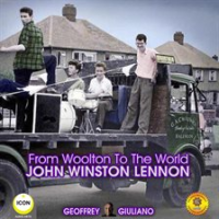 From_Woolton_To_The_World_John_Winston_Lennon